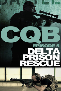 Close Quarter Battle - S01:E05 - Rettungsaktion für das Delta-Gefängnis 