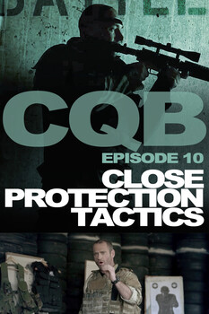 Close Quarter Battle - S01:E10 - Close Protection 