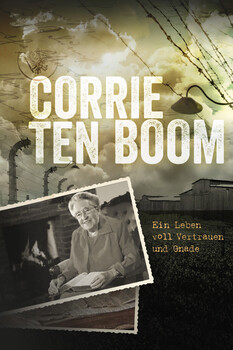 Corrie ten Boom - Ein Leben voll Vertrauen und Gnade 