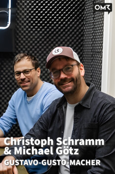 OMR Podcast - Christoph Schramm und Michael Götz, Gustavo Gusto 