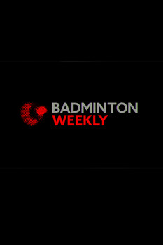 Badminton Weekly - S01:E13 - كأس سوديرمان للطاقة الكاملة في شيامن 