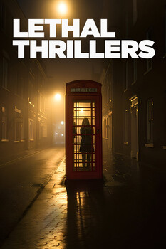 LETHAL THRILLERS 