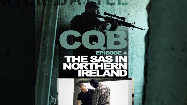 Close Quarter Battle - S01:E04 - SAS in Northern Ireland  