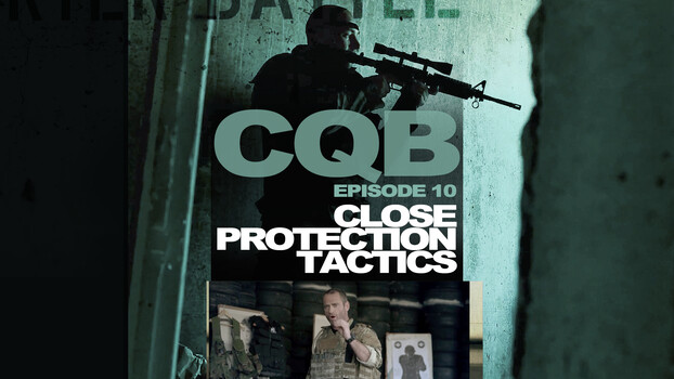 Close Quarter Battle - S01:E10 - Close Protection 