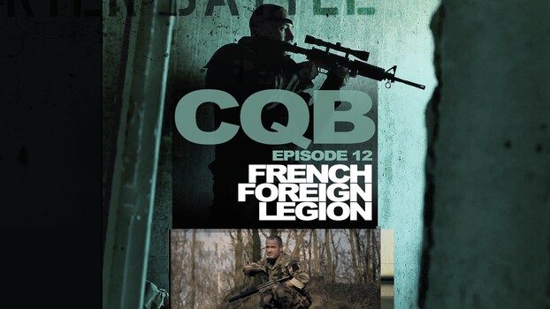 Close Quarter Battle - S01:E12 - French Foreign Legion  