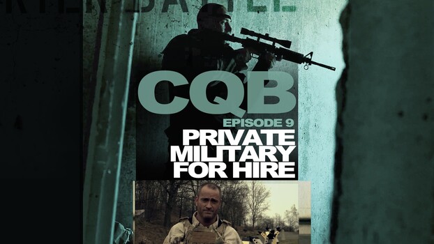 Close Quarter Battle - S01:E09 - Private Military Contractors 