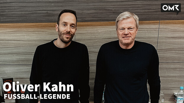 OMR Podcast - Oliver Kahn, Fußball-Legende 