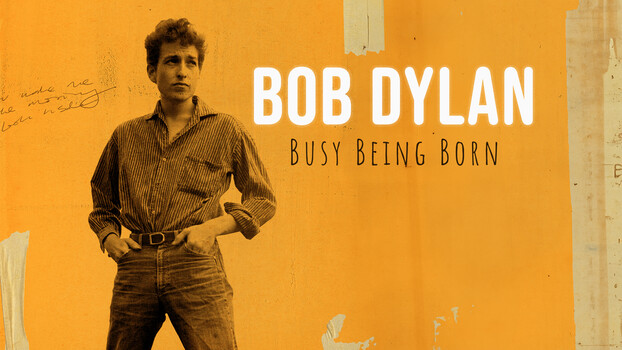 Bob Dylan: Busy Being Born 