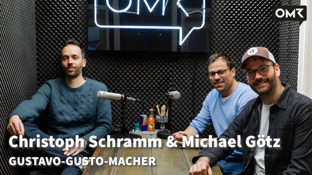 OMR Podcast - Christoph Schramm und Michael Götz, Gustavo Gusto 
