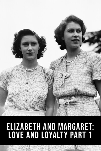 Elizabeth and Margaret: Love and Loyalty Part 1
