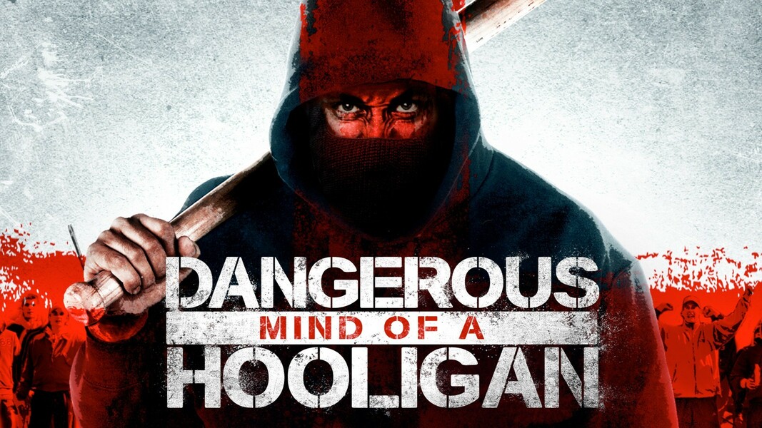 Dangerous Mind of a Hooligan