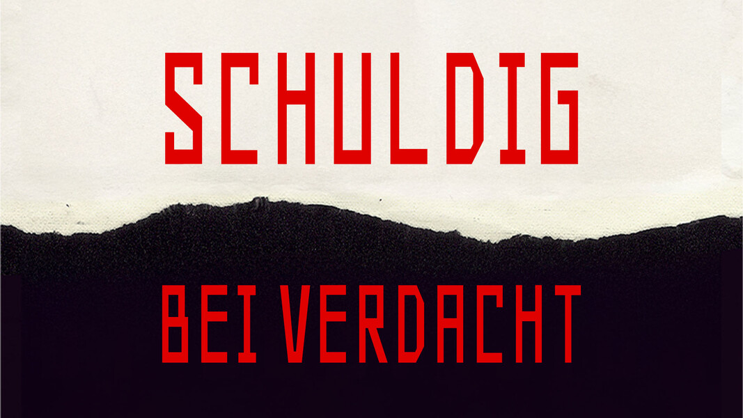 Schuldig bei Verdacht